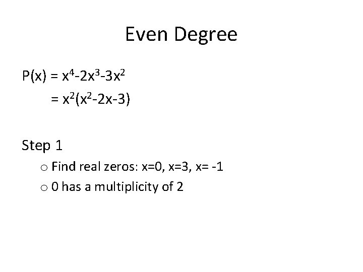 Even Degree P(x) = x 4 -2 x 3 -3 x 2 = x