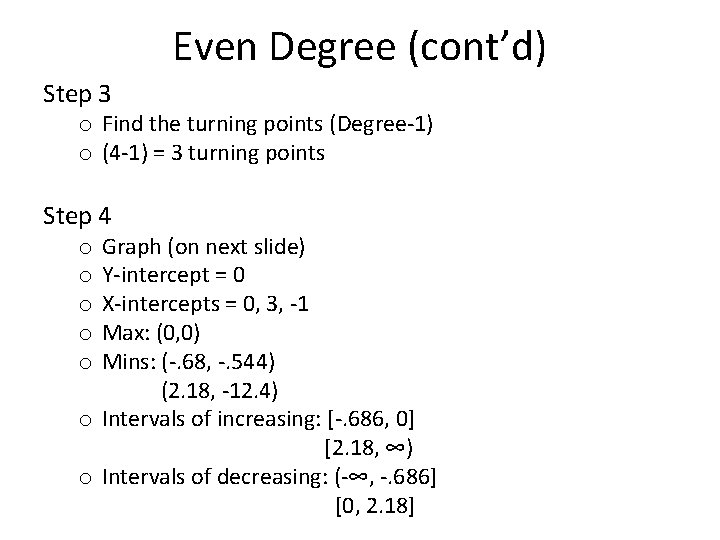 Even Degree (cont’d) Step 3 o Find the turning points (Degree-1) o (4 -1)