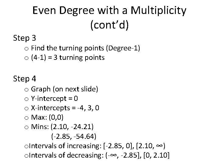 Even Degree with a Multiplicity (cont’d) Step 3 o Find the turning points (Degree-1)