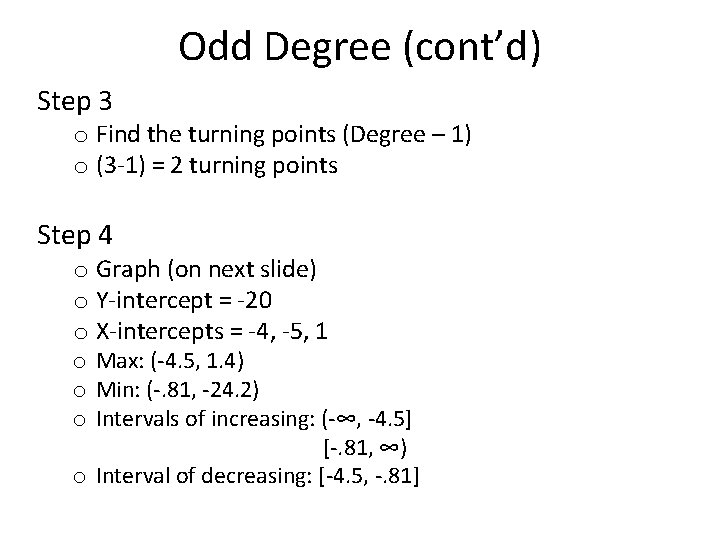 Odd Degree (cont’d) Step 3 o Find the turning points (Degree – 1) o
