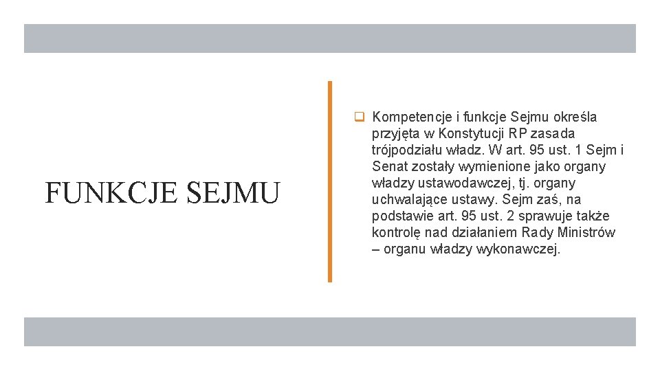 q Kompetencje i funkcje Sejmu określa FUNKCJE SEJMU przyjęta w Konstytucji RP zasada trójpodziału