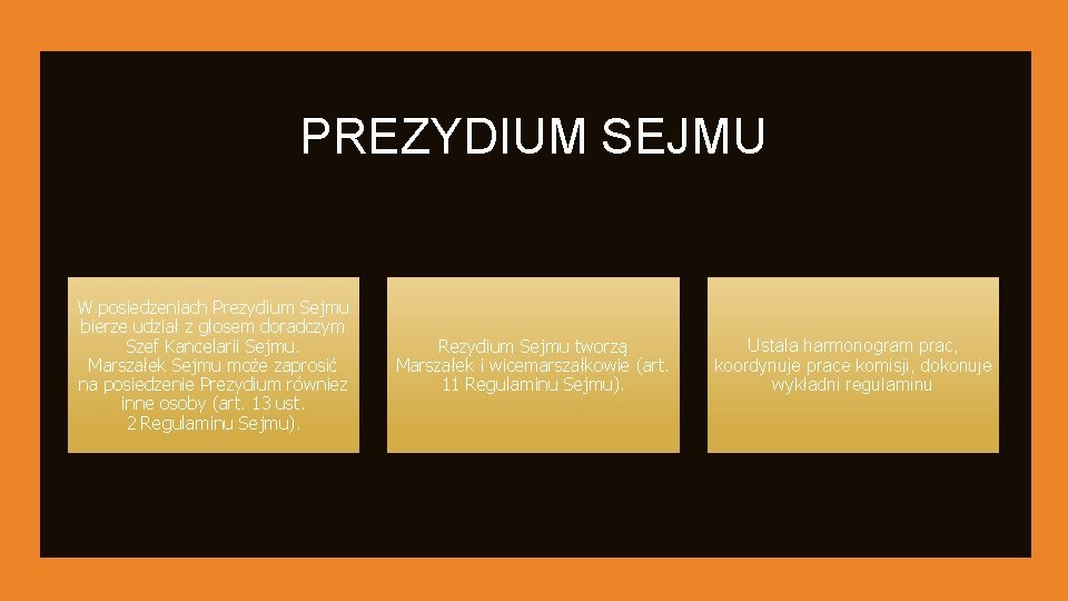 PREZYDIUM SEJMU W posiedzeniach Prezydium Sejmu bierze udział z głosem doradczym Szef Kancelarii Sejmu.