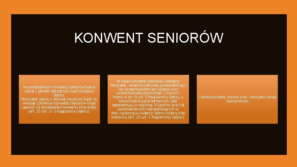 KONWENT SENIORÓW W posiedzeniach Konwentu Seniorów bierze udział z głosem doradczym Szef Kancelarii Sejmu.