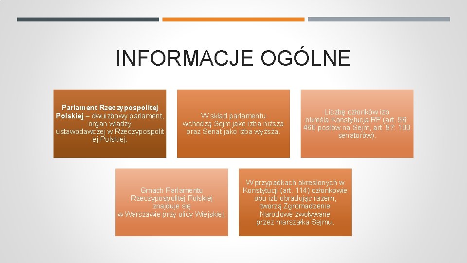 INFORMACJE OGÓLNE Parlament Rzeczypospolitej Polskiej – dwuizbowy parlament, organ władzy ustawodawczej w Rzeczypospolit ej