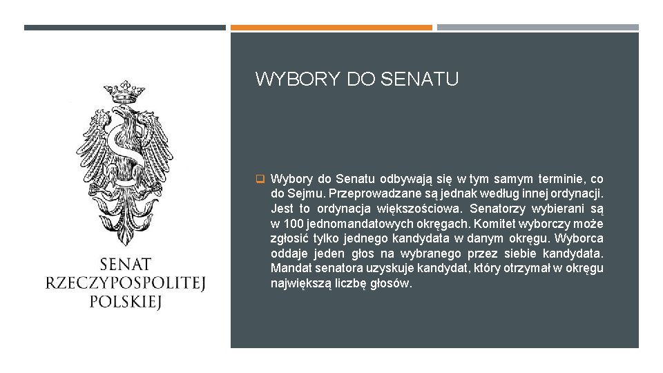 WYBORY DO SENATU q Wybory do Senatu odbywają się w tym samym terminie, co