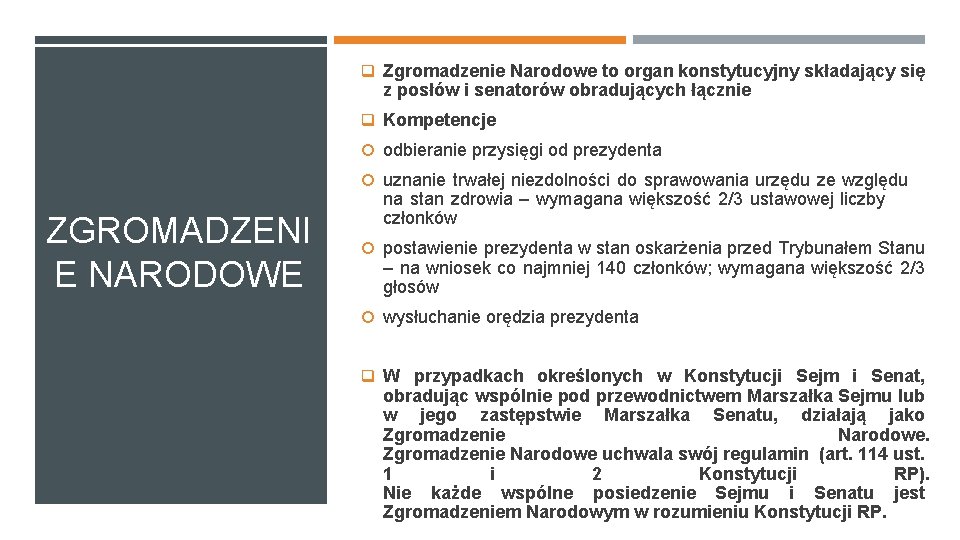 q Zgromadzenie Narodowe to organ konstytucyjny składający się z posłów i senatorów obradujących łącznie