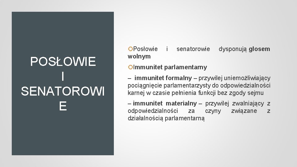  Posłowie POSŁOWIE I SENATOROWI E i senatorowie dysponują głosem wolnym Immunitet parlamentarny –