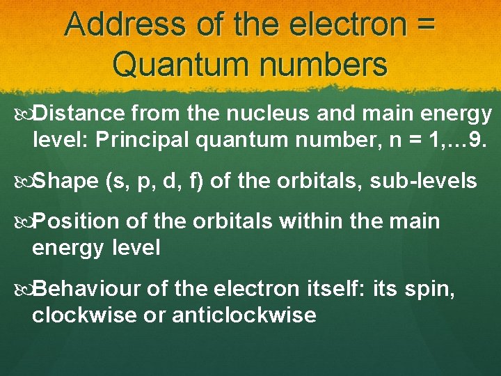 Address of the electron = Quantum numbers Distance from the nucleus and main energy