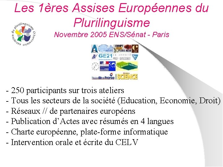 Les 1ères Assises Européennes du Plurilinguisme Novembre 2005 ENS/Sénat - Paris - 250 participants