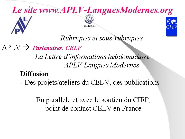 Le site www. APLV-Langues. Modernes. org Rubriques et sous-rubriques APLV Partenaires: CELV La Lettre