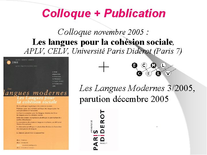Colloque + Publication Colloque novembre 2005 : Les langues pour la cohésion sociale, APLV,
