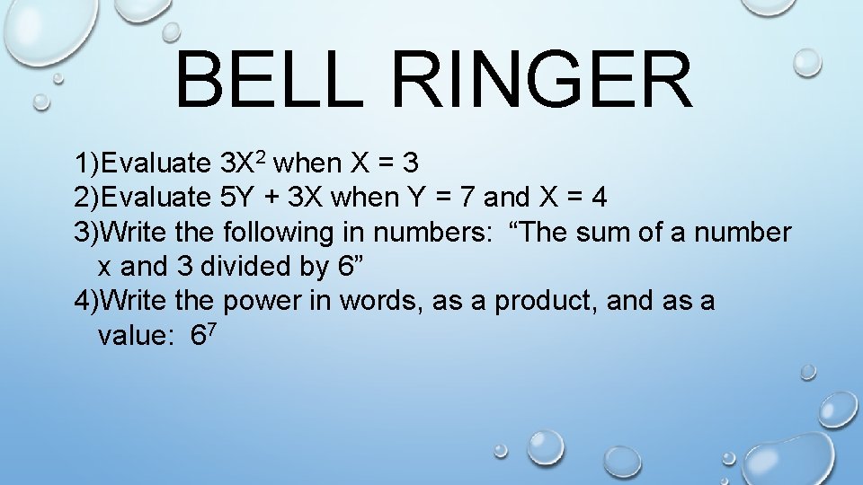 BELL RINGER 1)Evaluate 3 X 2 when X = 3 2)Evaluate 5 Y +