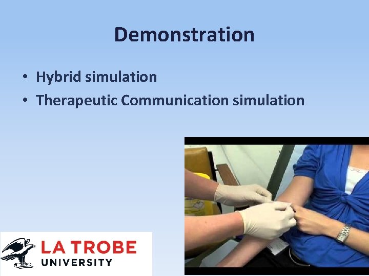 Demonstration • Hybrid simulation • Therapeutic Communication simulation 