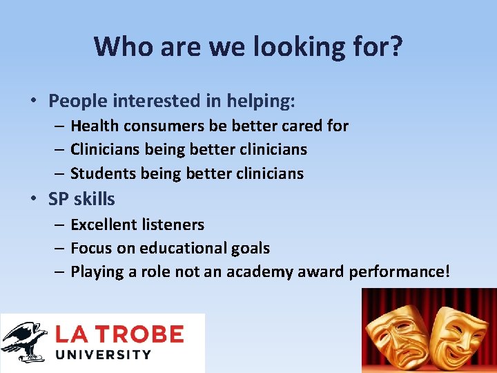 Who are we looking for? • People interested in helping: – Health consumers be