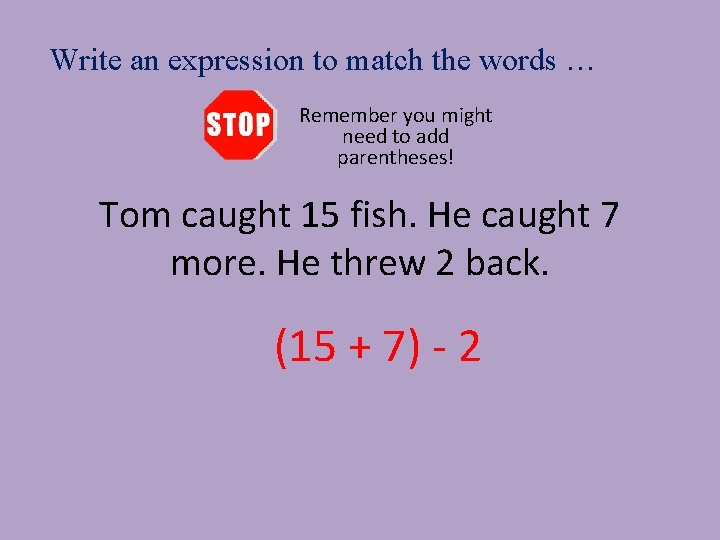 Write an expression to match the words … Remember you might need to add