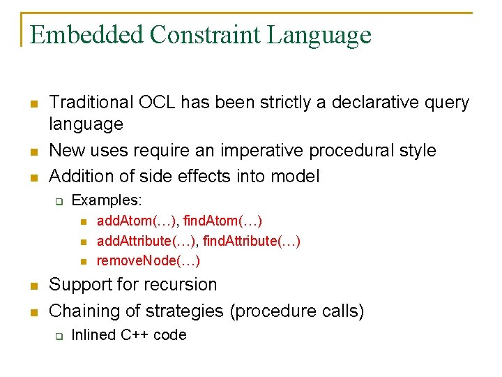 Embedded Constraint Language n n n Traditional OCL has been strictly a declarative query