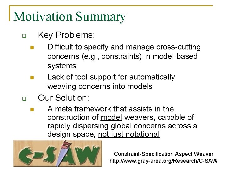 Motivation Summary Key Problems: q n n Difficult to specify and manage cross-cutting concerns