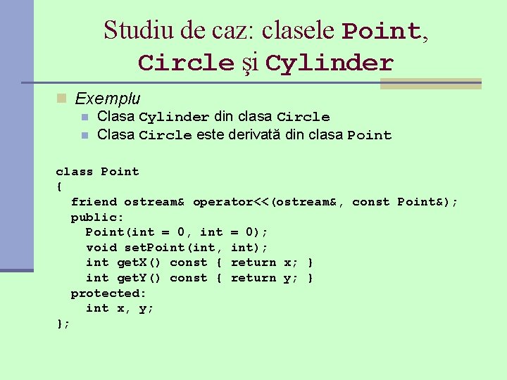 Studiu de caz: clasele Point, Circle şi Cylinder n Exemplu n Clasa Cylinder din