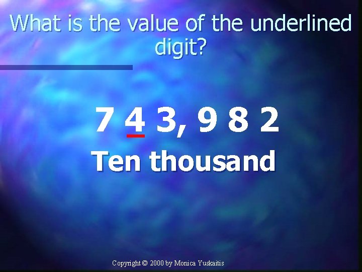 What is the value of the underlined digit? 7 4 3, 9 8 2
