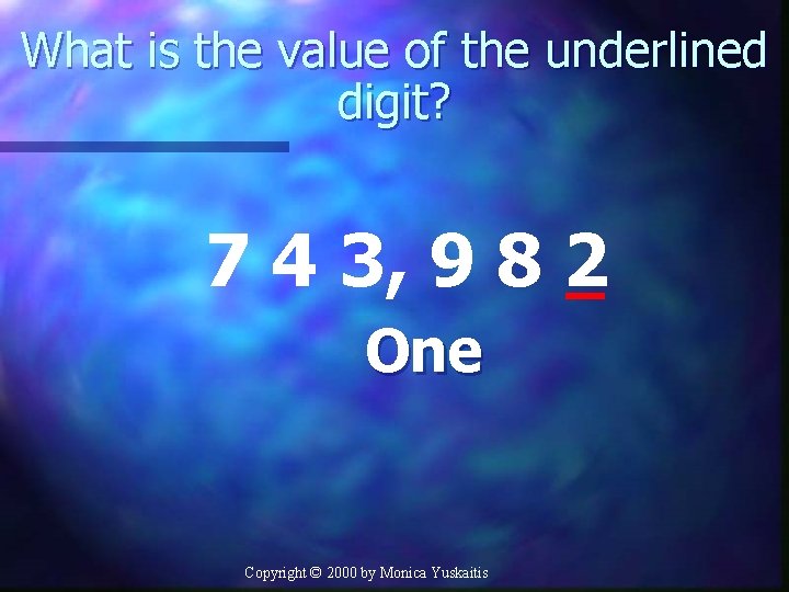 What is the value of the underlined digit? 7 4 3, 9 8 2