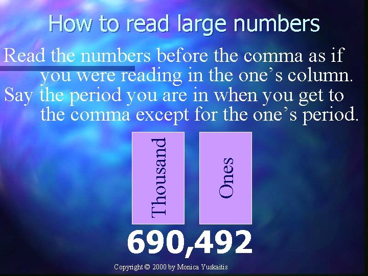 How to read large numbers Ones Thousand Read the numbers before the comma as