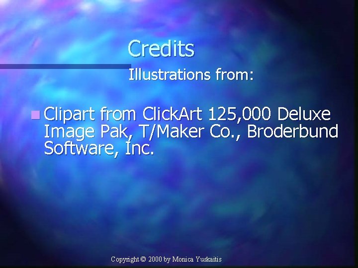 Credits Illustrations from: n Clipart from Click. Art 125, 000 Deluxe Image Pak, T/Maker