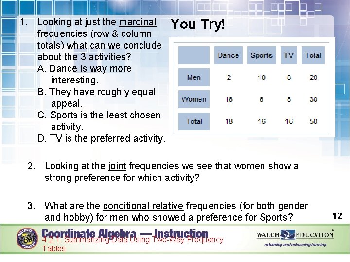 1. Looking at just the marginal frequencies (row & column totals) what can we