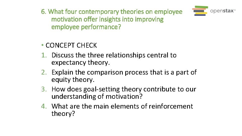 6. What four contemporary theories on employee motivation offer insights into improving employee performance?