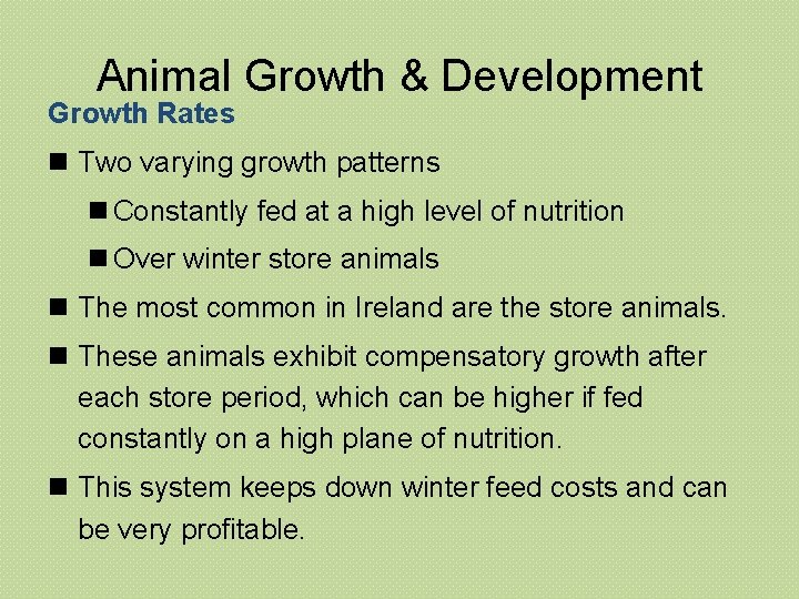 Animal Growth & Development Growth Rates n Two varying growth patterns n Constantly fed