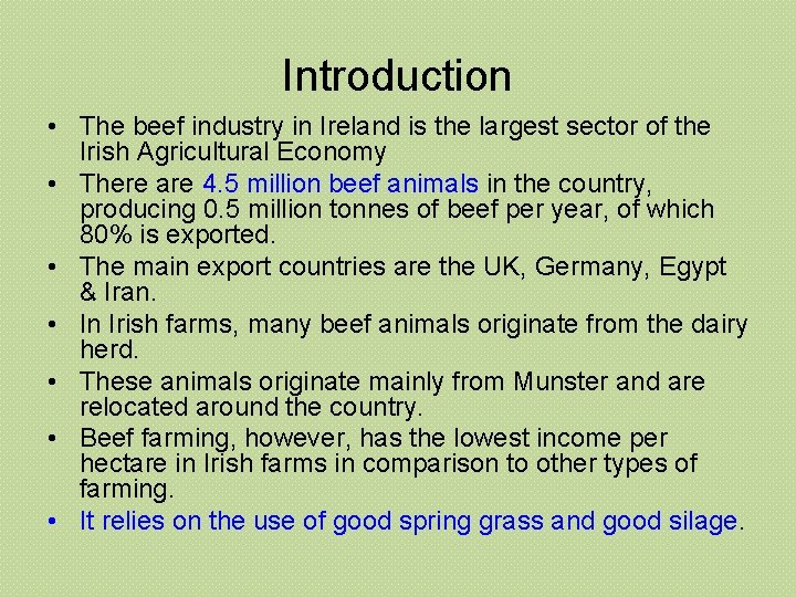 Introduction • The beef industry in Ireland is the largest sector of the Irish