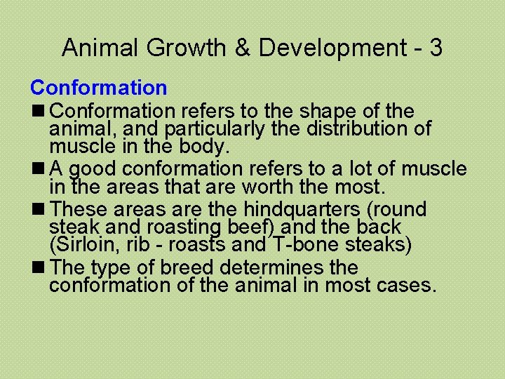 Animal Growth & Development - 3 Conformation n Conformation refers to the shape of