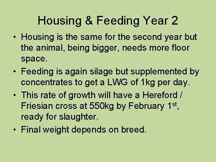 Housing & Feeding Year 2 • Housing is the same for the second year