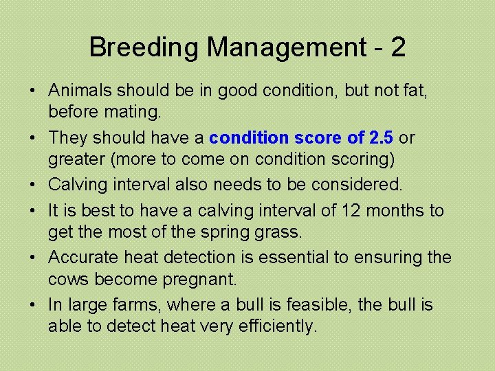 Breeding Management - 2 • Animals should be in good condition, but not fat,