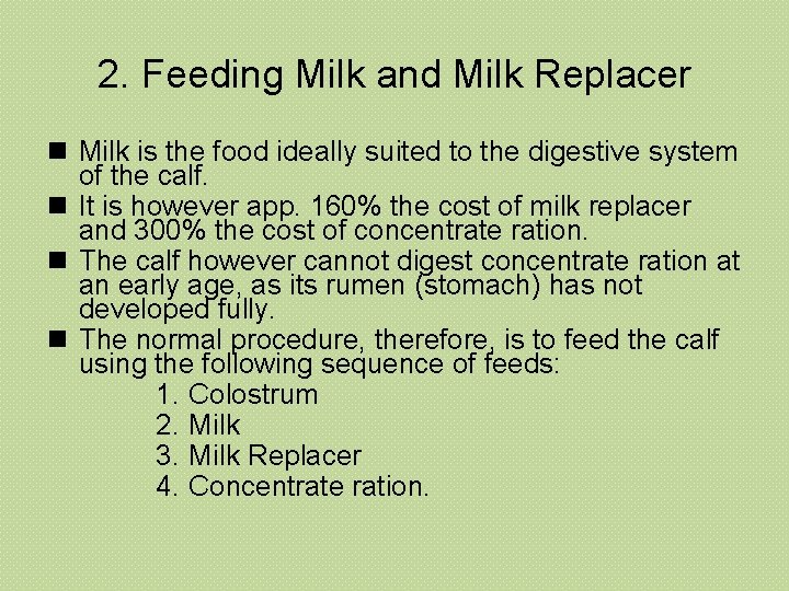 2. Feeding Milk and Milk Replacer n Milk is the food ideally suited to