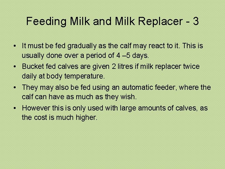 Feeding Milk and Milk Replacer - 3 • It must be fed gradually as