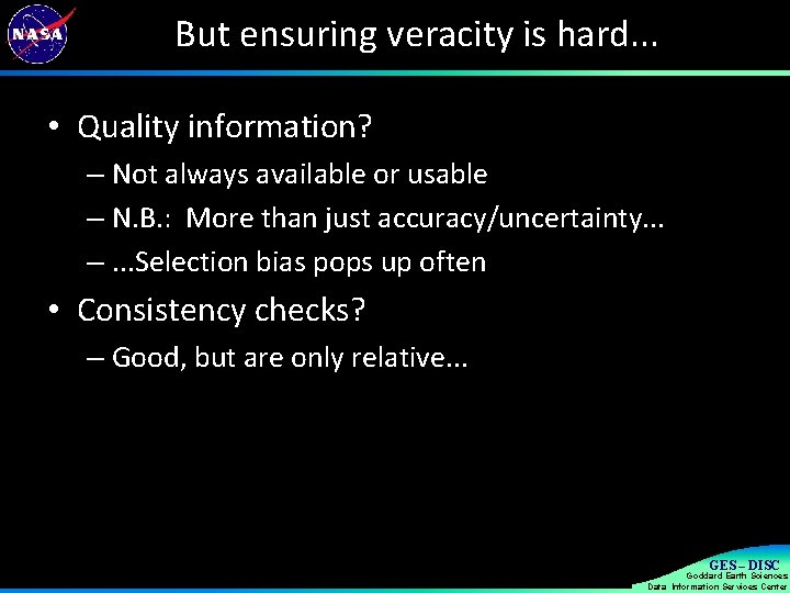 But ensuring veracity is hard. . . • Quality information? – Not always available