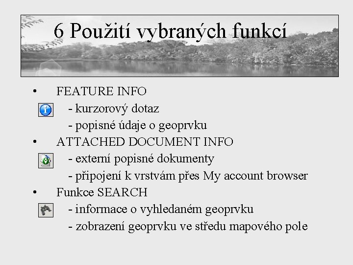 6 Použití vybraných funkcí • • • FEATURE INFO - kurzorový dotaz - popisné