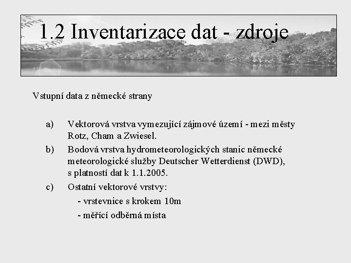 1. 2 Inventarizace dat - zdroje Vstupní data z německé strany a) b) c)