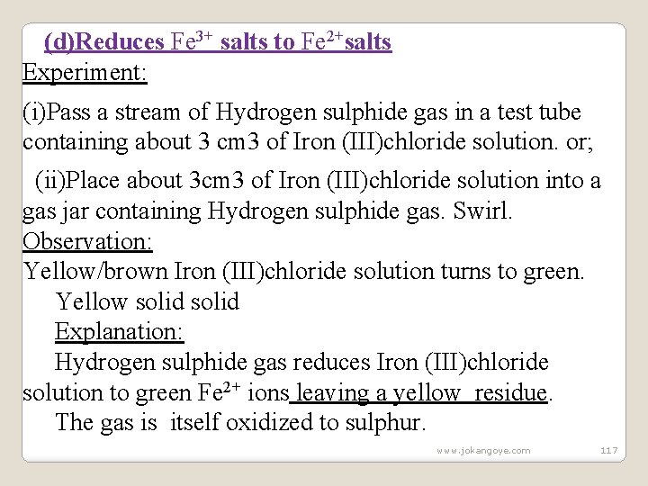 (d)Reduces Fe 3+ salts to Fe 2+salts Experiment: (i)Pass a stream of Hydrogen sulphide