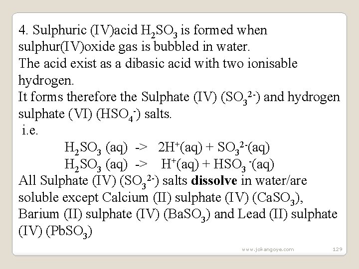 4. Sulphuric (IV)acid H 2 SO 3 is formed when sulphur(IV)oxide gas is bubbled