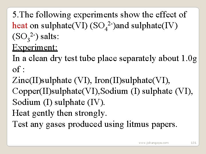 5. The following experiments show the effect of heat on sulphate(VI) (SO 42 -)and