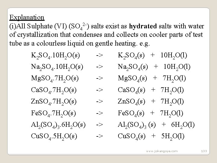 Explanation (i)All Sulphate (VI) (SO 42 -) salts exist as hydrated salts with water
