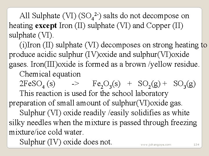 All Sulphate (VI) (SO 42 -) salts do not decompose on heating except Iron