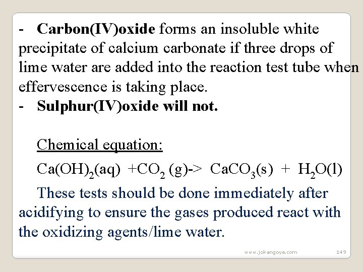 - Carbon(IV)oxide forms an insoluble white precipitate of calcium carbonate if three drops of