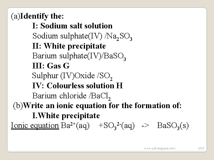 (a)Identify the: I: Sodium salt solution Sodium sulphate(IV) /Na 2 SO 3 II: White