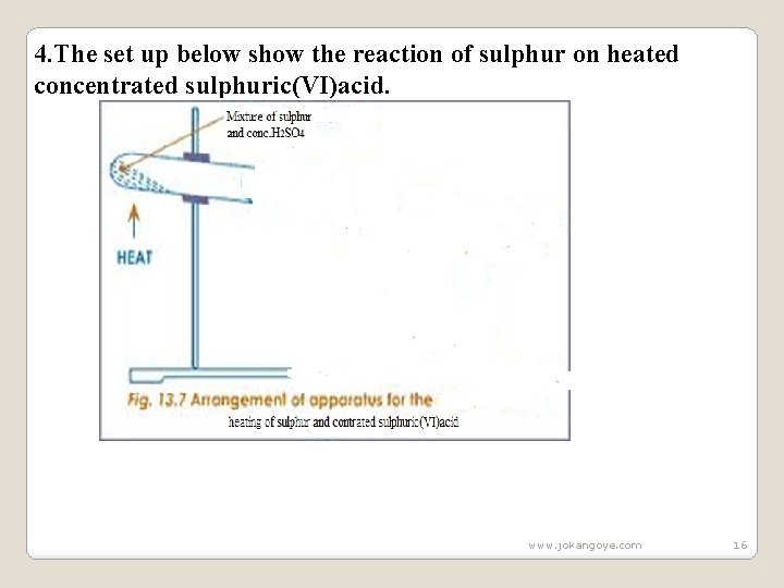 4. The set up below show the reaction of sulphur on heated concentrated sulphuric(VI)acid.