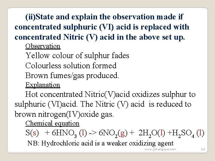 (ii)State and explain the observation made if concentrated sulphuric (VI) acid is replaced with