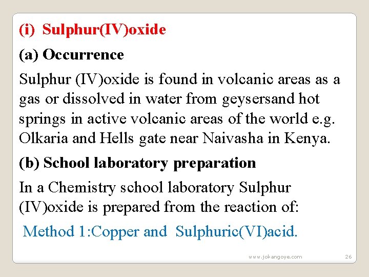 (i) Sulphur(IV)oxide (a) Occurrence Sulphur (IV)oxide is found in volcanic areas as a gas