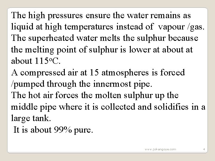 The high pressures ensure the water remains as liquid at high temperatures instead of