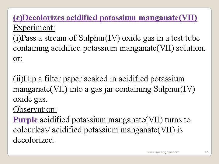 (c)Decolorizes acidified potassium manganate(VII) Experiment: (i)Pass a stream of Sulphur(IV) oxide gas in a